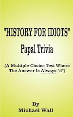 History for Idiots Papal Trivia