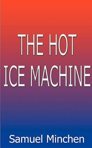 The Hot Ice Machine