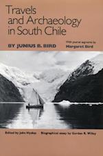 Travels and Archaeology in South Chile