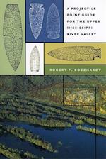 Projectile Point Guide for the Upper Mississippi River Valley