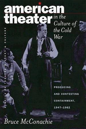 American Theater in the Culture of the Cold War