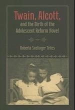 Trites, R:  Twain, Alcott, and the Birth of the Adolescent R