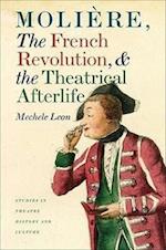 Molire, the French Revolution, and the Theatrical Afterlife