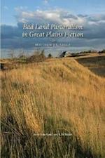 Bad Land Pastoralism in Great Plains Fiction
