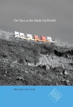 On Tact, & the Made Up World