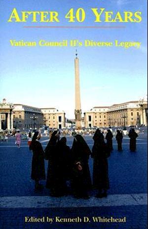 After Forty Years - Vatican Council II`s Diverse Legacy