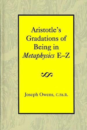 Aristotle`s Gradations of Being In Metaphysics E-Z