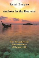 Anchors in the Heavens – The Metaphysical Infrastructure of Human Life