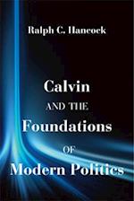 Calvin and the Foundations of Modern Politics