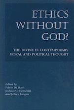 Ethics without God? – The Divine in Contemporary Moral and Political Thought