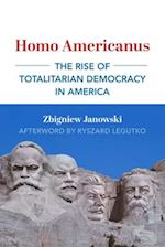 Homo Americanus – The Rise of Totalitarian Democracy in America
