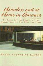 Homeless and at Home in America – Evidence for the Dignity of the Human Soul in Our Time and Place