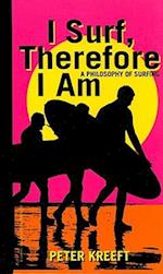 I Surf, Therefore I Am – A Philosophy of Surfing