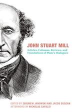 John Stuart Mill - Articles, Columns, Reviews and Translations of Plato`s Dialogues