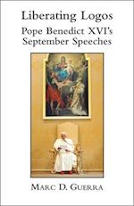 Liberating Logos – Pope Benedict XVI`s September Speeches