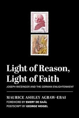 Light of Reason, Light of Faith – Joseph Ratzinger and the German Enlightenment