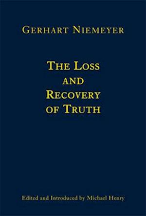 The Loss and Recovery of Truth – Selected Writings of Gerhart Niemeyer