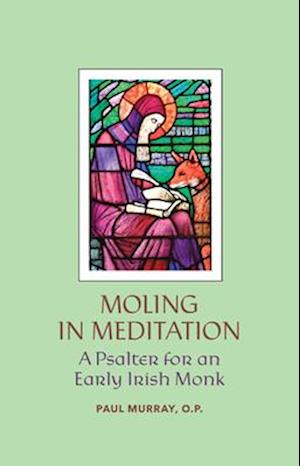 Moling in Meditation – A Psalter for an Early Irish Monk