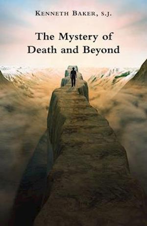 The Mystery of Death and Beyond