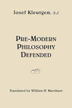 Pre–Modern Philosophy Defended