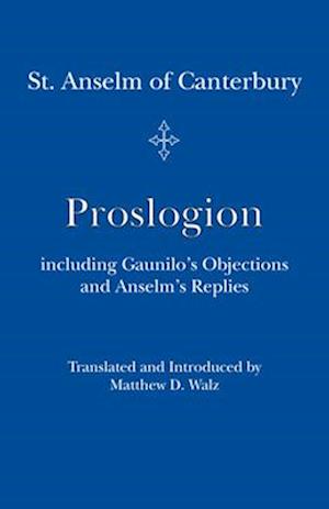 Proslogion – including Gaunilo Objections and Anselm`s Replies