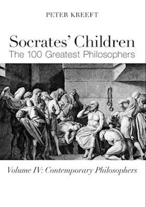 Socrates` Children: Contemporary – The 100 Greatest Philosophers