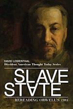 Slave State - Rereading Orwell`s 1984