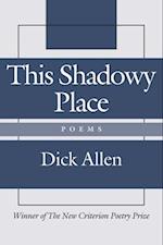This Shadowy Place – Poems
