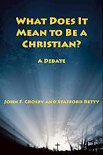 What Does It Mean to be a Christian? – A Debate