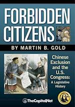 Forbidden Citizens: Chinese Exclusion and the U.S. Congress