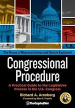 Congressional Procedure: A Practical Guide to the Legislative Process in the U.S. Congress: The House of Representatives and Senate Explained 