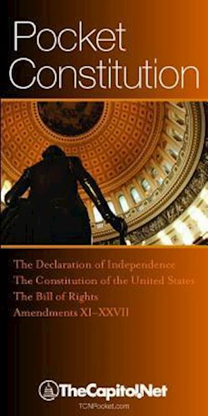 Pocket Constitution: The Declaration of Independence, Constitution and Amendments