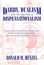Darby, Dualism, and the Decline of Dispensationalism