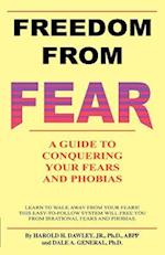 Freedom from Fear: A Guide to Conquering Your Fears and Phobias 