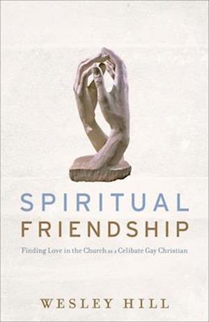 Spiritual Friendship – Finding Love in the Church as a Celibate Gay Christian