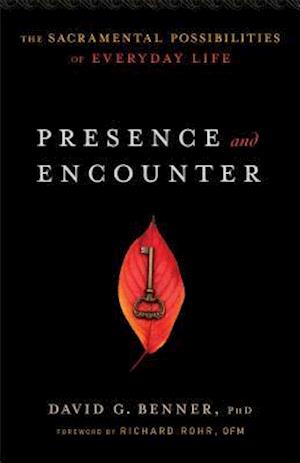 Presence and Encounter - The Sacramental Possibilities of Everyday Life