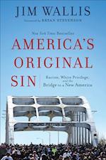 America`s Original Sin - Racism, White Privilege, and the Bridge to a New America