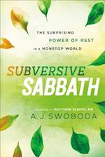 Subversive Sabbath – The Surprising Power of Rest in a Nonstop World