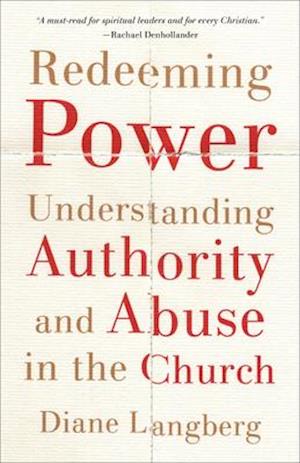 Redeeming Power - Understanding Authority and Abuse in the Church