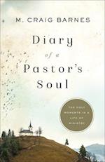 Diary of a Pastor`s Soul – The Holy Moments in a Life of Ministry