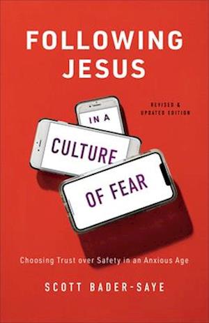 Following Jesus in a Culture of Fear - Choosing Trust over Safety in an Anxious Age