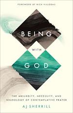 Being with God – The Absurdity, Necessity, and Neurology of Contemplative Prayer