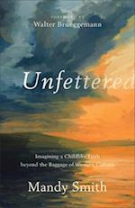 Unfettered - Imagining a Childlike Faith beyond the Baggage of Western Culture