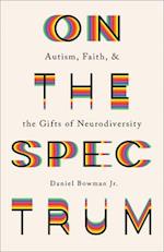 On the Spectrum – Autism, Faith, and the Gifts of Neurodiversity