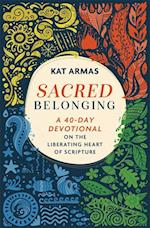 Sacred Belonging – A 40–Day Devotional on the Liberating Heart of Scripture