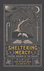 Sheltering Mercy - Prayers Inspired by the Psalms