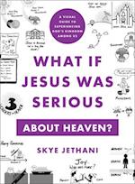 What If Jesus Was Serious about Heaven? – A Visual Guide to Experiencing God`s Kingdom among Us