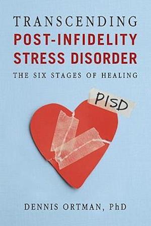 Transcending Post-Infidelity Stress Disorder (PISD)