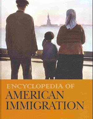 Encyclopedia of American Immigration-Volume 1