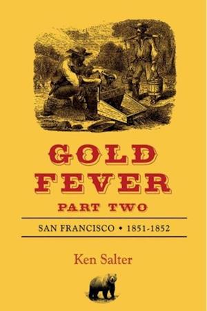 GOLD FEVER Part Two : San Francisco 1851-1852